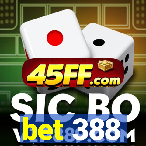 bet 388